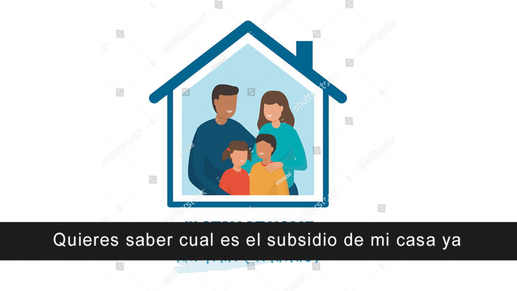 Quieres saber cual es el subsidio de mi casa ya