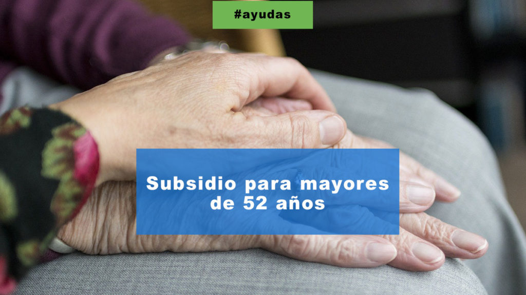 Subsidio para mayores de 52 años